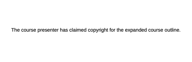 "The course presenter has claimed copyright for the expanded course outline."