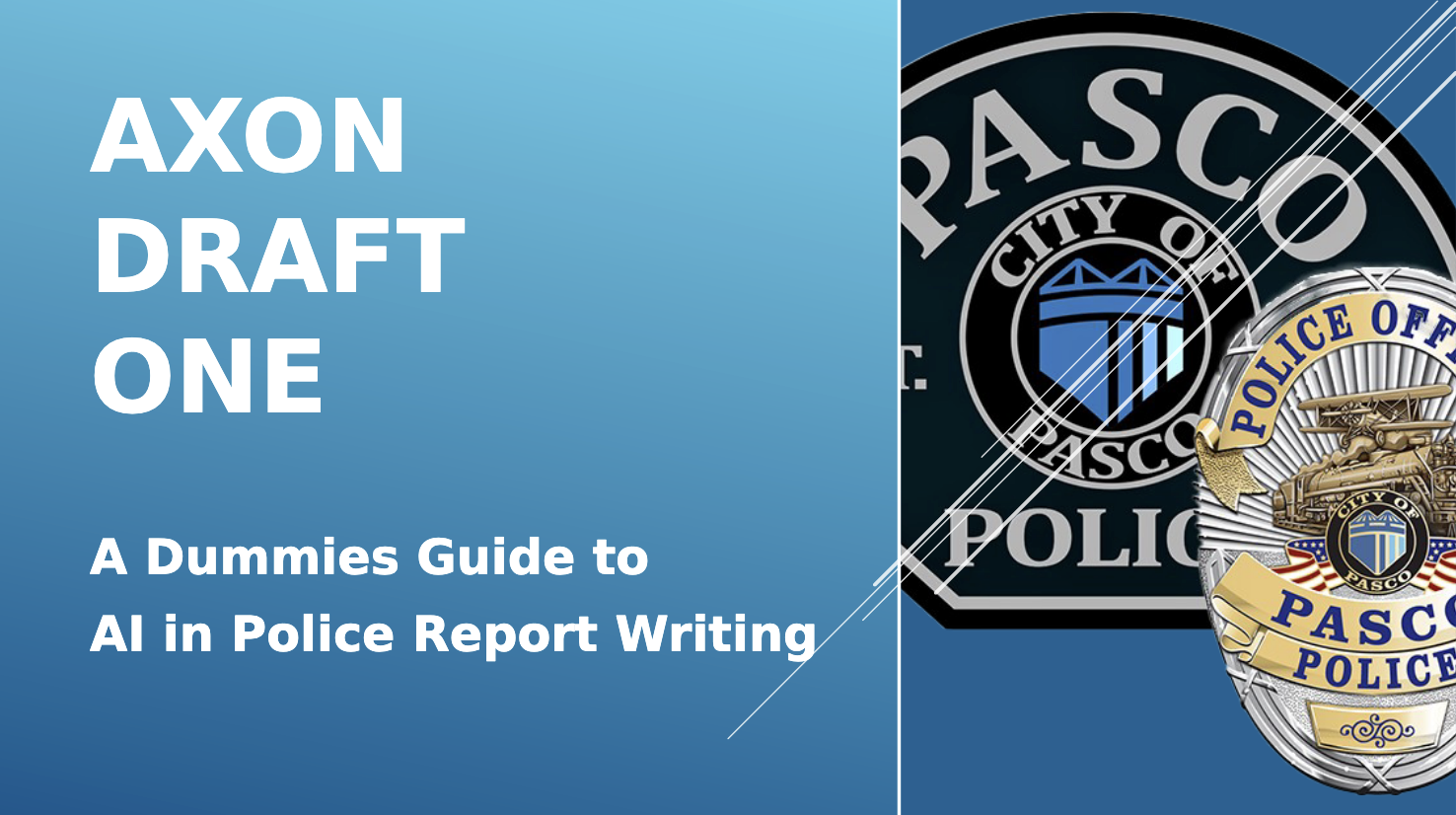 "A Dummies Guide to AI in Police Report Writing" from the Pasco Police Department "A Dummies Guide to AI in Police Report Writing" from the Pasco Police Department